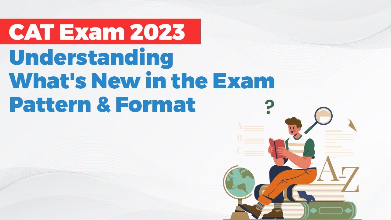 CAT Exam 2023 Understanding What’s New in the Exam Pattern  Format.jpg